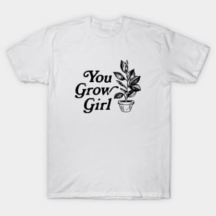 You Grow Girl T-Shirt